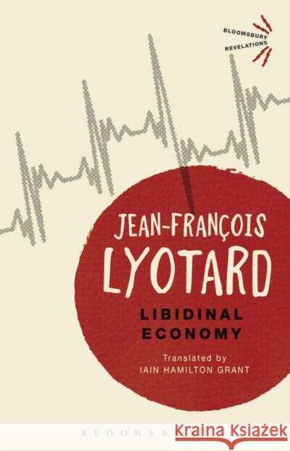 Libidinal Economy Jean Francoi Lyotard 9781474241120 Bloomsbury Publishing PLC