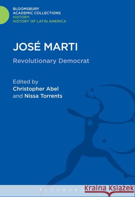 José Marti: Revolutionary Democrat Abel, Christopher 9781474241649