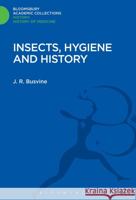 Insects, Hygiene and History James Ronald Busvine 9781474241762 Bloomsbury Academic