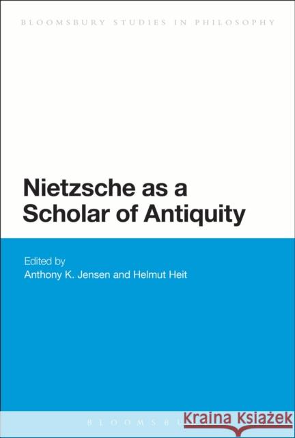 Nietzsche as a Scholar of Antiquity   9781474242011 Bloomsbury Academic