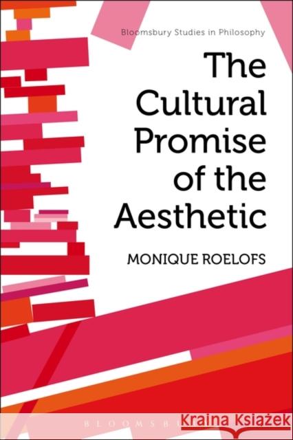 The Cultural Promise of the Aesthetic Monique Roelofs   9781474242028