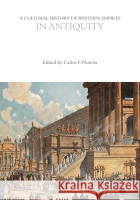 A Cultural History of Western Empires in Antiquity Nore 9781474242585 Bloomsbury Academic