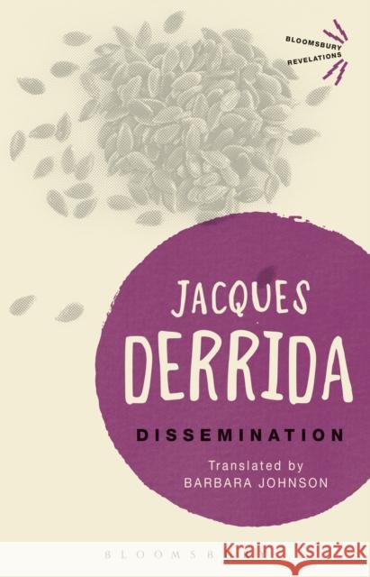 Dissemination Jacques Derrida Barbara Johnson  9781474243711 Bloomsbury Academic