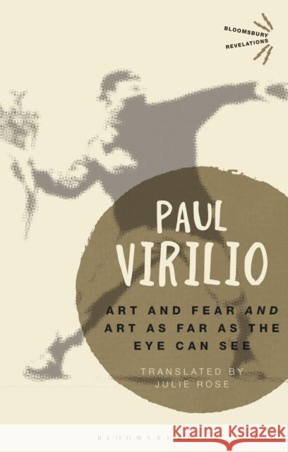 'Art and Fear' and 'Art as Far as the Eye Can See' Virilio, Paul 9781474244107 Bloomsbury Academic