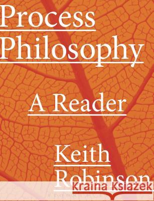 Process Philosophy: A Reader Keith Robinson 9781474244343 Bloomsbury Academic