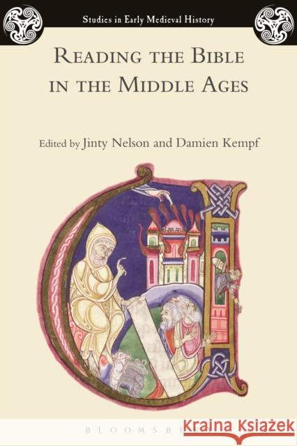 Reading the Bible in the Middle Ages Jinty Nelson (King's College London, UK), Damien Kempf (University of Liverpool, UK) 9781474245722
