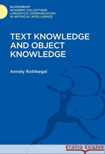 Text Knowledge and Object Knowledge Annely Rothkegel 9781474246538 Bloomsbury Academic