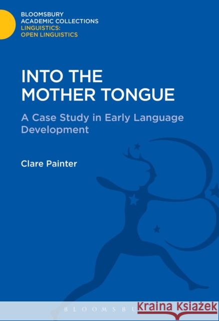 Into the Mother Tongue Clare Painter 9781474246583 Bloomsbury Academic