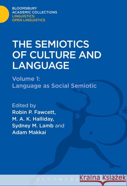 The Semiotics of Culture and Language: Volume 1: Language as Social Semiotic Robin P. Fawcett 9781474247146