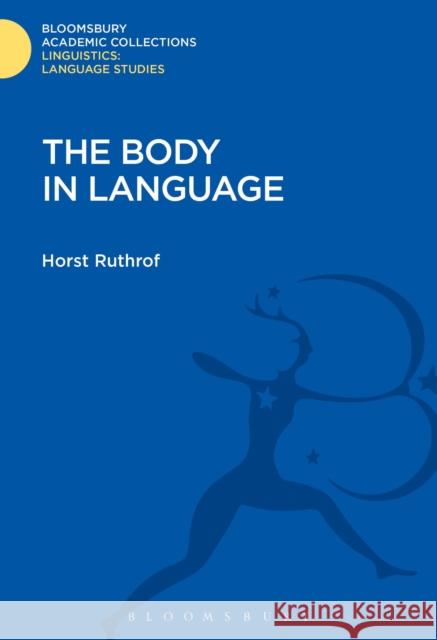 The Body in Language Horst Ruthrof 9781474247290 Bloomsbury Academic