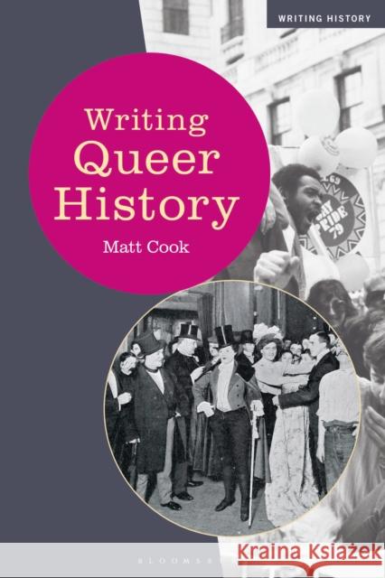 Writing Queer History Dr Matt (Birkbeck, University of London, UK) Cook 9781474247528