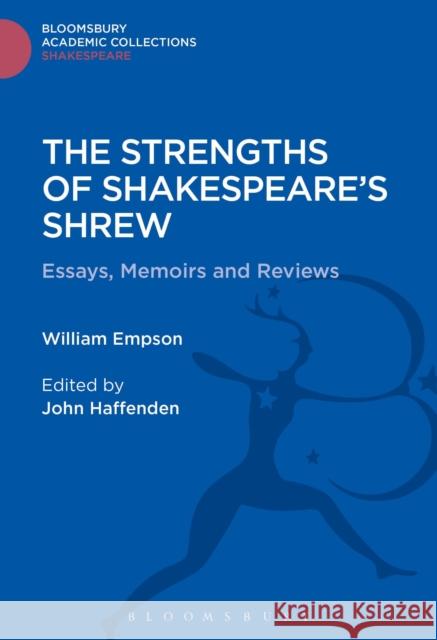 The Strengths of Shakespeare's Shrew: Essays, Memoirs and Reviews William Empson 9781474247580 Bloomsbury Academic