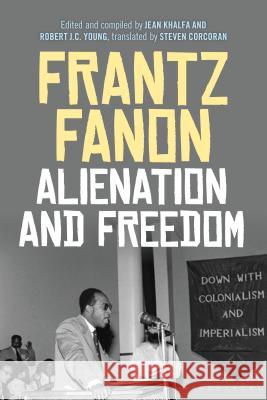 Alienation and Freedom Frantz Fanon Steven Corcoran 9781474250214