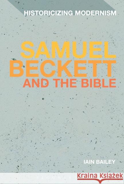 Samuel Beckett and the Bible Iain Bailey 9781474250252 Bloomsbury Academic
