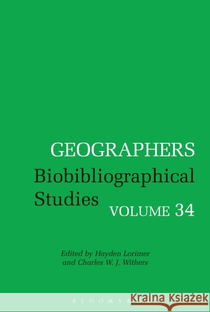 Geographers: Biobibliographical Studies, Volume 34 Hayden Lorimer 9781474251372 Bloomsbury Academic