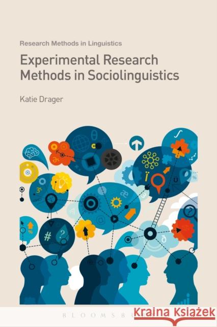 Experimental Research Methods in Sociolinguistics Katie Drager 9781474251785 Bloomsbury Academic