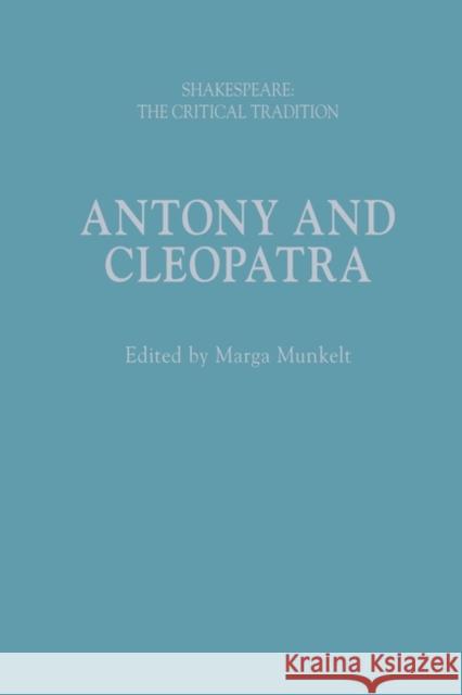 Antony and Cleopatra: Shakespeare: The Critical Tradition Munkelt, Marga 9781474257008