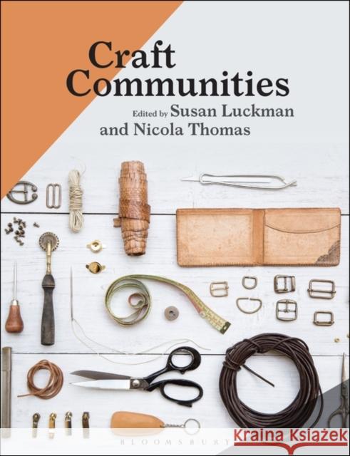 Craft Communities Susan Luckman Nicola Thomas 9781474259583 Bloomsbury Academic