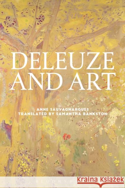 Deleuze and Art Anne Sauvagnargues 9781474260244 Bloomsbury Publishing PLC