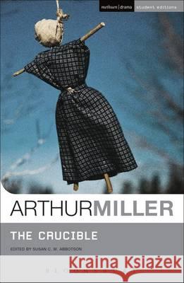 The Crucible Arthur Miller, Susan C. W. Abbotson 9781474260404 Bloomsbury Publishing PLC