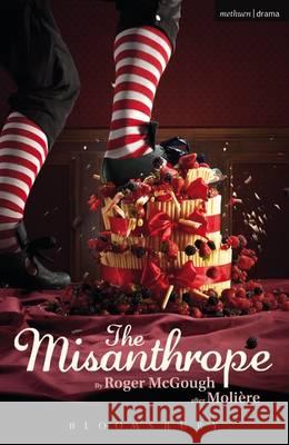 The Misanthrope Moliere, Roger McGough 9781474260503 Bloomsbury Publishing PLC