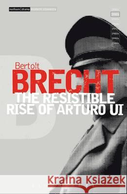 The Resistible Rise of Arturo Ui Bertolt Brecht, Ralph Manheim, John Willett, Ralph Manheim 9781474261227