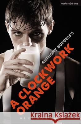 A Clockwork Orange: Play with Music Anthony Burgess 9781474261333