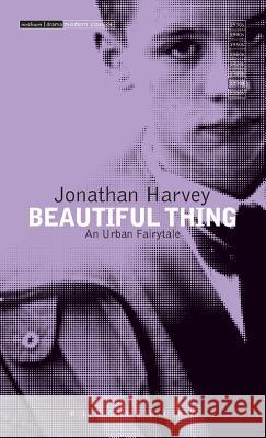 Beautiful Thing Jonathan Harvey 9781474261418