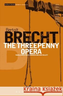 The Threepenny Opera Bertolt Brecht, Ralph Manheim, John Willett, John Willett, Ralph Manheim 9781474261487 Bloomsbury Publishing PLC