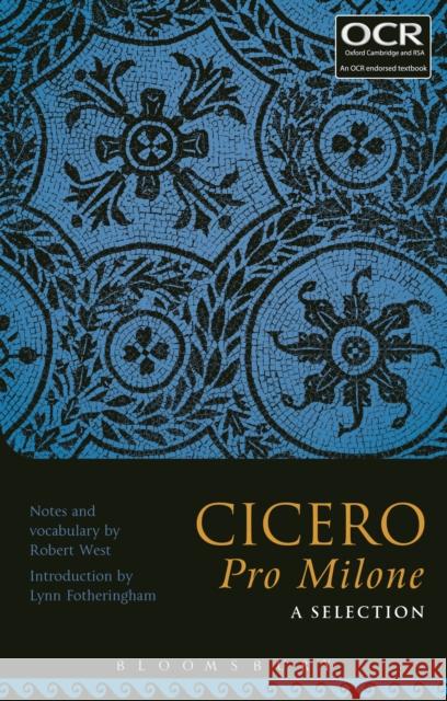 Cicero Pro Milone: A Selection Robert West Lynn Fotheringham 9781474266185 Bloomsbury Academic