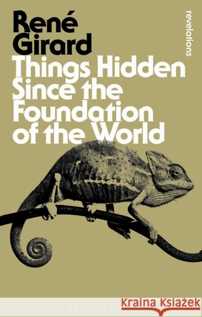 Things Hidden Since the Foundation of the World Rene Girard Stephen Bann Michael Metteer 9781474268431 Bloomsbury Publishing PLC