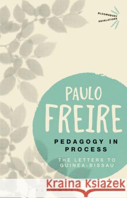 Pedagogy in Process: The Letters to Guinea-Bissau Paulo Freire 9781474268929