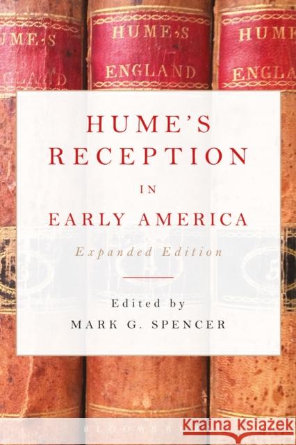 Hume's Reception in Early America: Expanded Edition Mark G. Spencer 9781474269018 Bloomsbury Academic