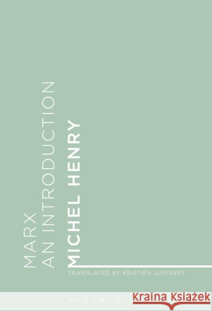Marx: An Introduction Michel Henry Kristien Justaert 9781474269421 Bloomsbury Academic