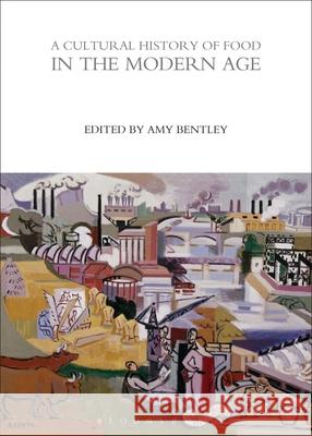 A Cultural History of Food in the Modern Age   9781474270045 Bloomsbury Academic