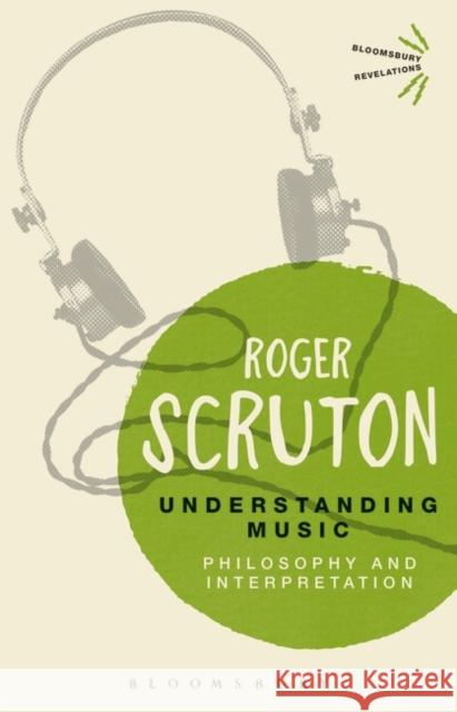 Understanding Music: Philosophy and Interpretation Scruton, Roger 9781474270175