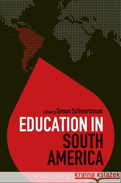 Education in South America Simon Schwartzman Colin Brock Colin Brock 9781474270632 Bloomsbury Academic