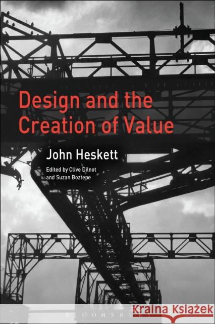 Design and the Creation of Value John Heskett Clive Dilnot 9781474274296