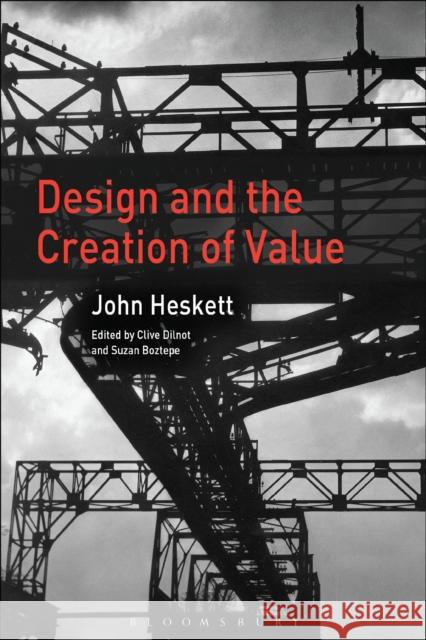 Design and the Creation of Value John Heskett Clive Dilnot 9781474274302