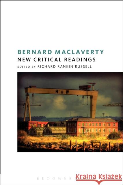 Bernard Maclaverty: New Critical Readings Richard Rankin Russell 9781474275514 Bloomsbury Academic