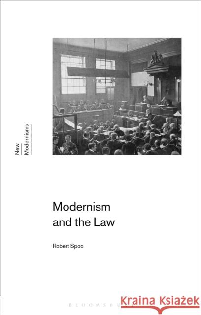 Modernism and the Law Robert Spoo Gayle Rogers Sean Latham 9781474275811