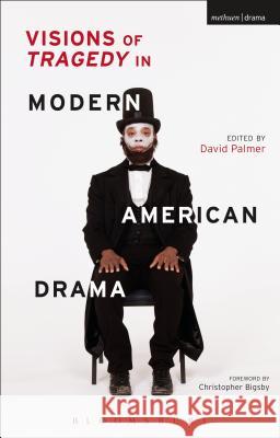 Visions of Tragedy in Modern American Drama David Palmer 9781474276924