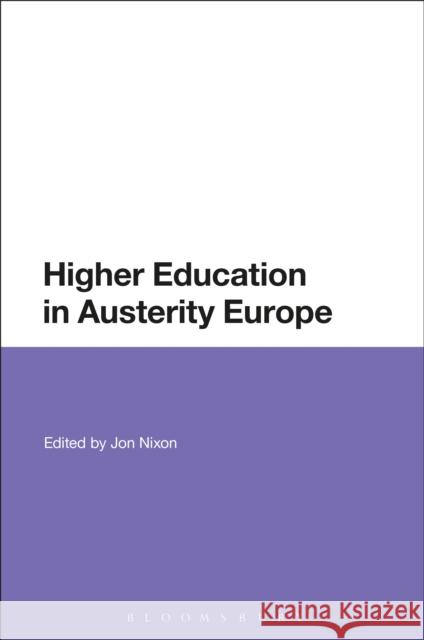 Higher Education in Austerity Europe Jon Nixon 9781474277266 Bloomsbury Academic