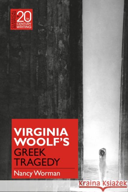 Virginia Woolf's Greek Tragedy Nancy Worman Laura Jansen 9781474277822 Bloomsbury Academic