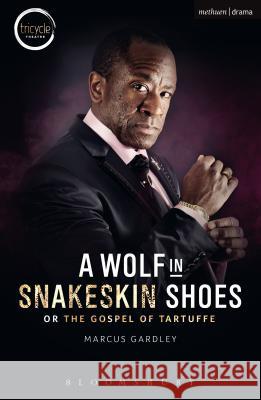 A Wolf in Snakeskin Shoes Marcus Gardley 9781474280891 Bloomsbury Academic Methuen