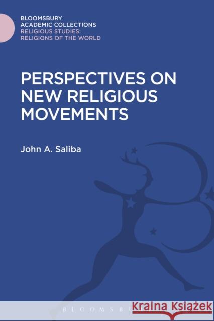 Perspectives on New Religious Movements John A. Saliba 9781474280990 Bloomsbury Academic