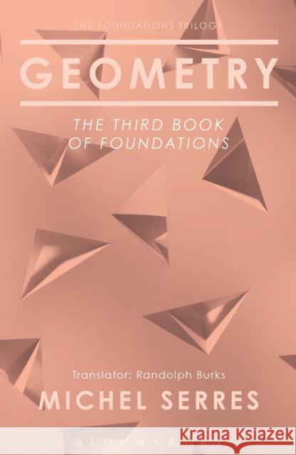 Geometry: The Third Book of Foundations Michel Serres Randolph Burks 9781474281409 Bloomsbury Academic