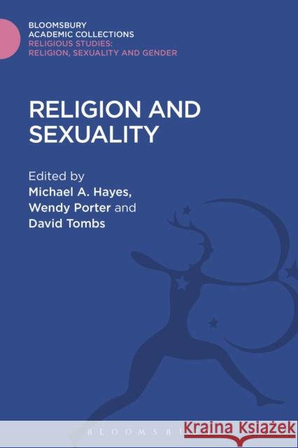Religion and Sexuality Michael A. Hayes Wendy Porter David Tombs 9781474281843 Bloomsbury Academic