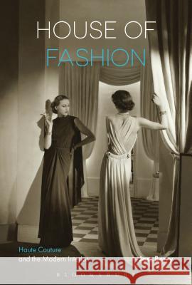 House of Fashion: Haute Couture and the Modern Interior Jess Berry 9781474283403 Bloomsbury Publishing PLC