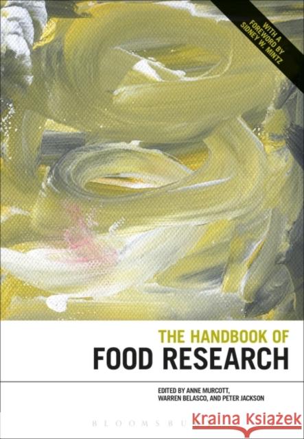 The Handbook of Food Research Anne Murcott (SOAS, University of London, UK), Warren Belasco (University of Maryland-Baltimore Country, USA), Peter Jac 9781474283434